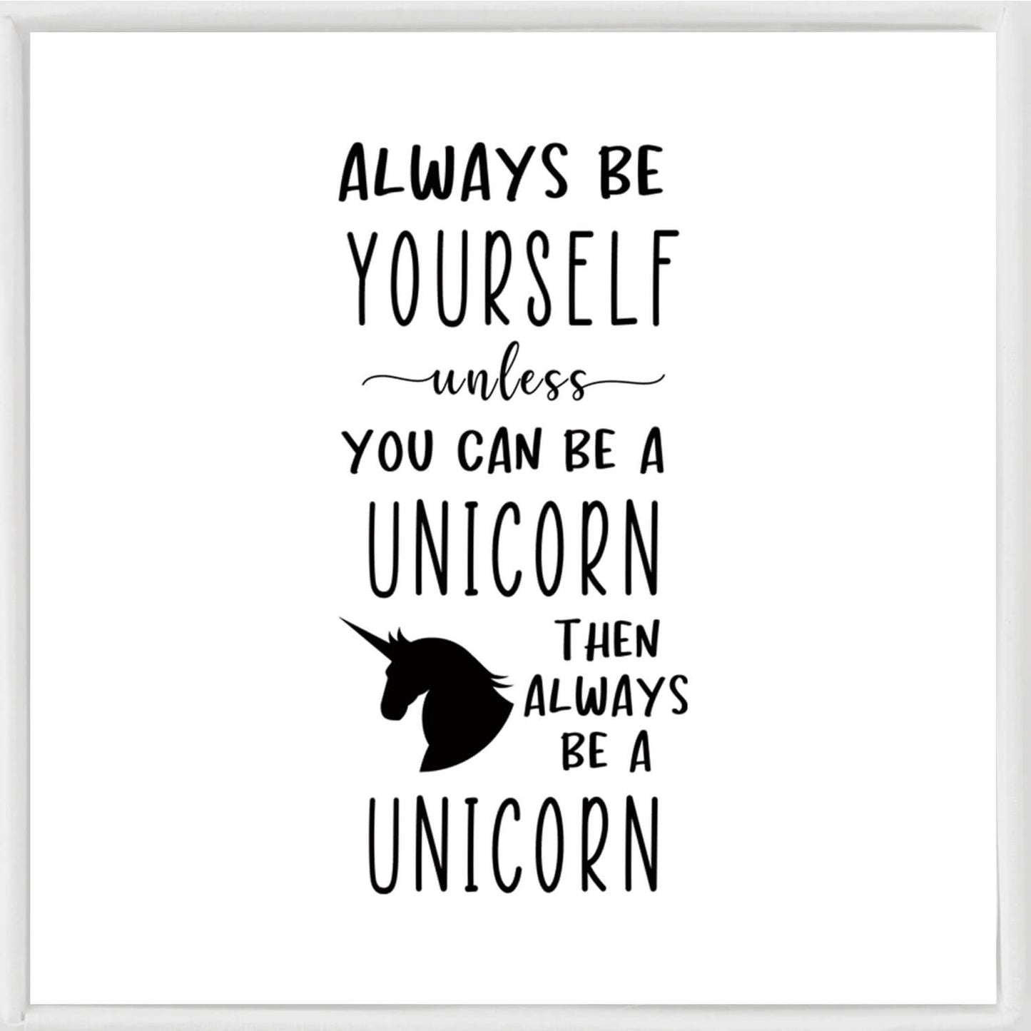 Always be Yourself, Unless You Can Be a Unicorn, Then Always Be a Unicorn Bracelet