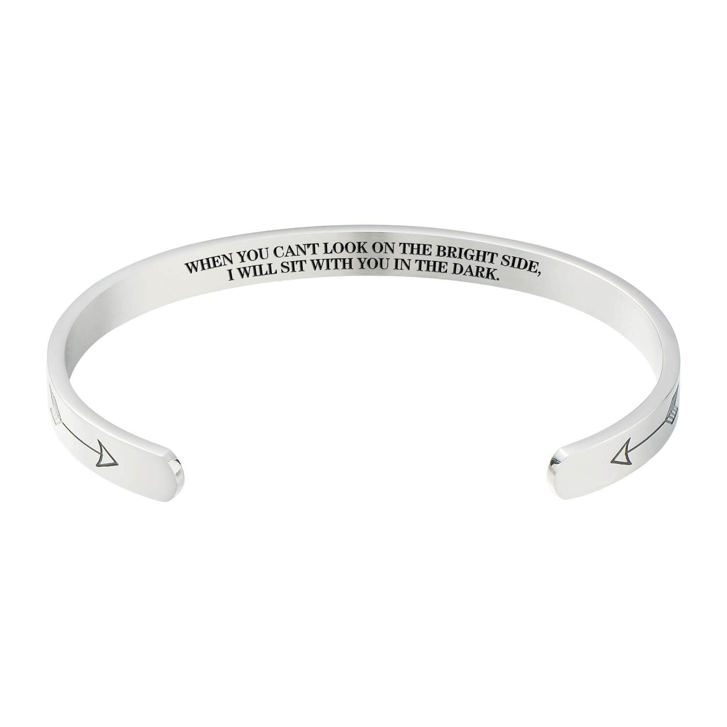 "When you can't look on the bright side, I will sit with you in the dark. "inner engraved bracelet