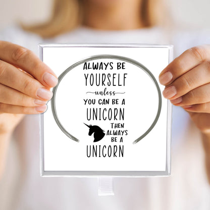 Always be Yourself, Unless You Can Be a Unicorn, Then Always Be a Unicorn Bracelet