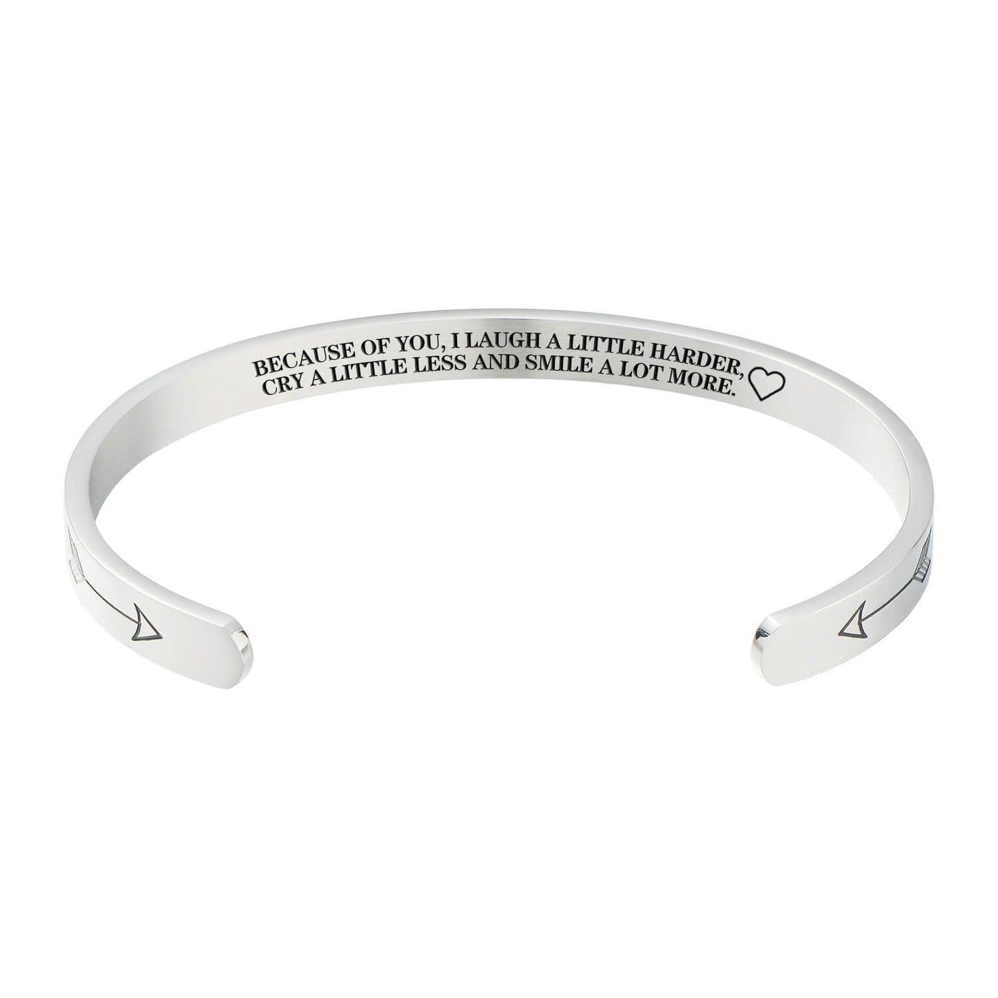 "Because of you, I laugh a little harder, cry a little less and smile a lot more." Bracelet