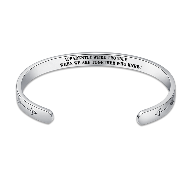 Apparently We're Trouble When We Are Together Who Knew Bracelet